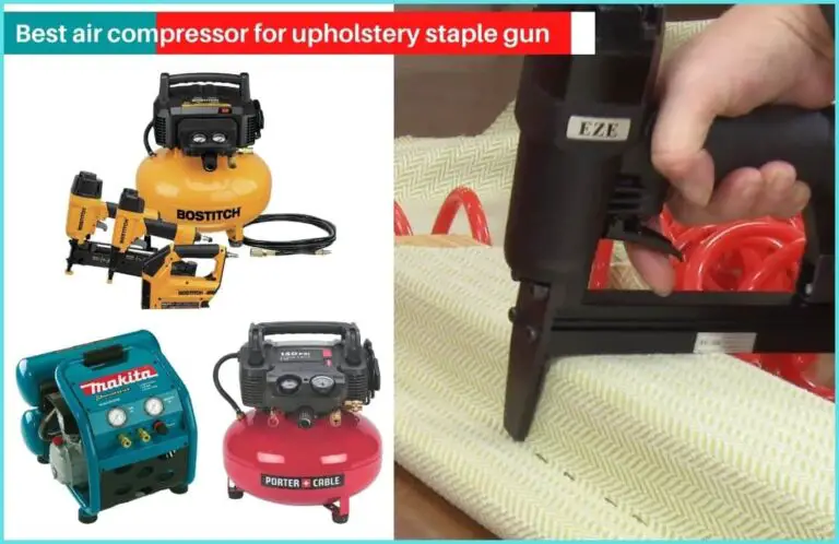 Best Air Compressor For Upholstery Staple Gun, Tested And Reviewed