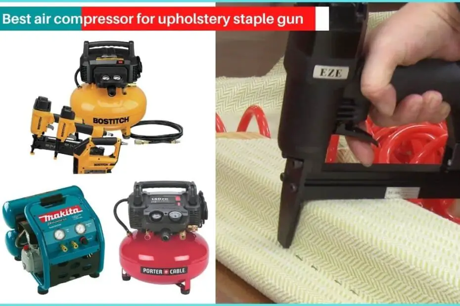 Best air compressor for upholstery staple gun