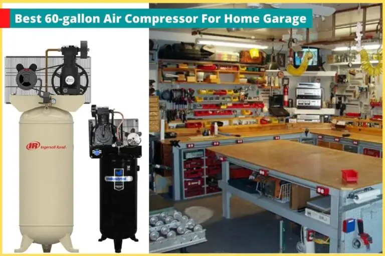 Best 60 Gallon Air Compressor For Home Garage