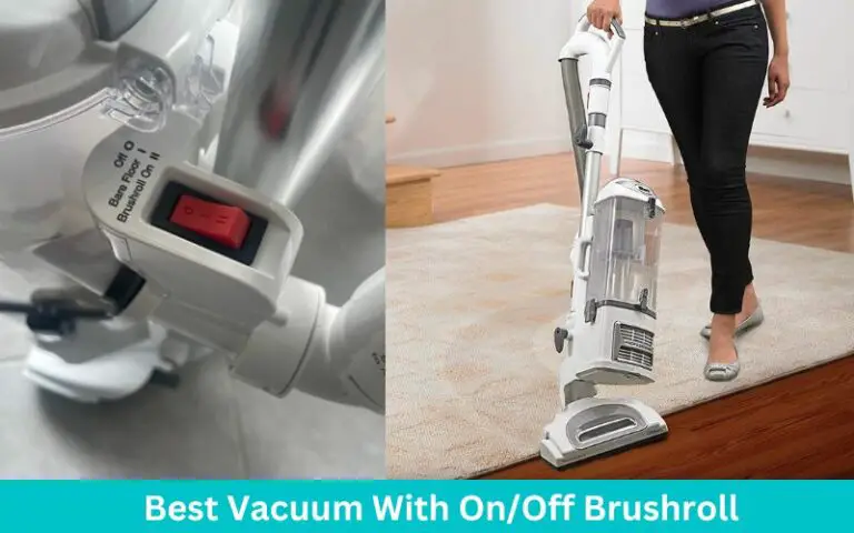 3 Best Vacuum With OnOff Brushroll