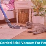 Best Corded Stick Vacuum For Pet Hair