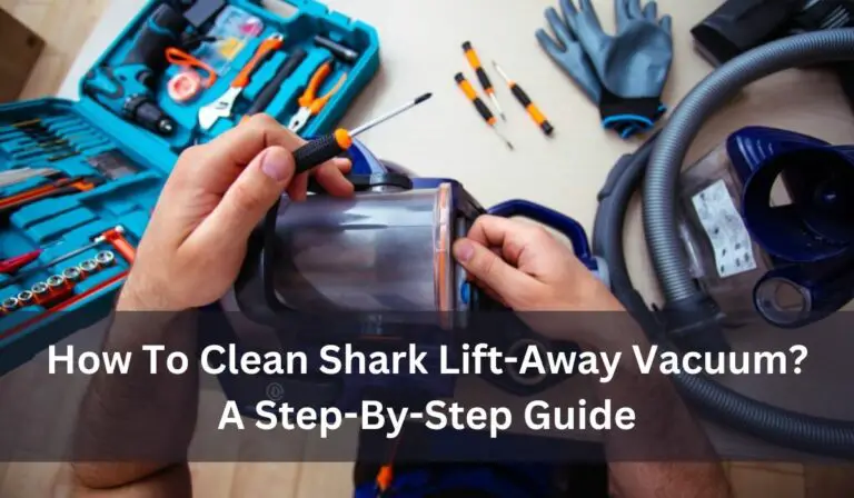 How To Clean Shark Lift-Away Vacuum