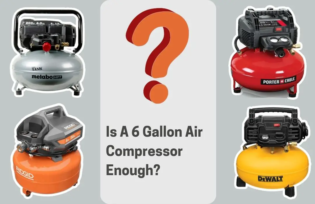 Is A 6 Gallon Air Compressor Enough