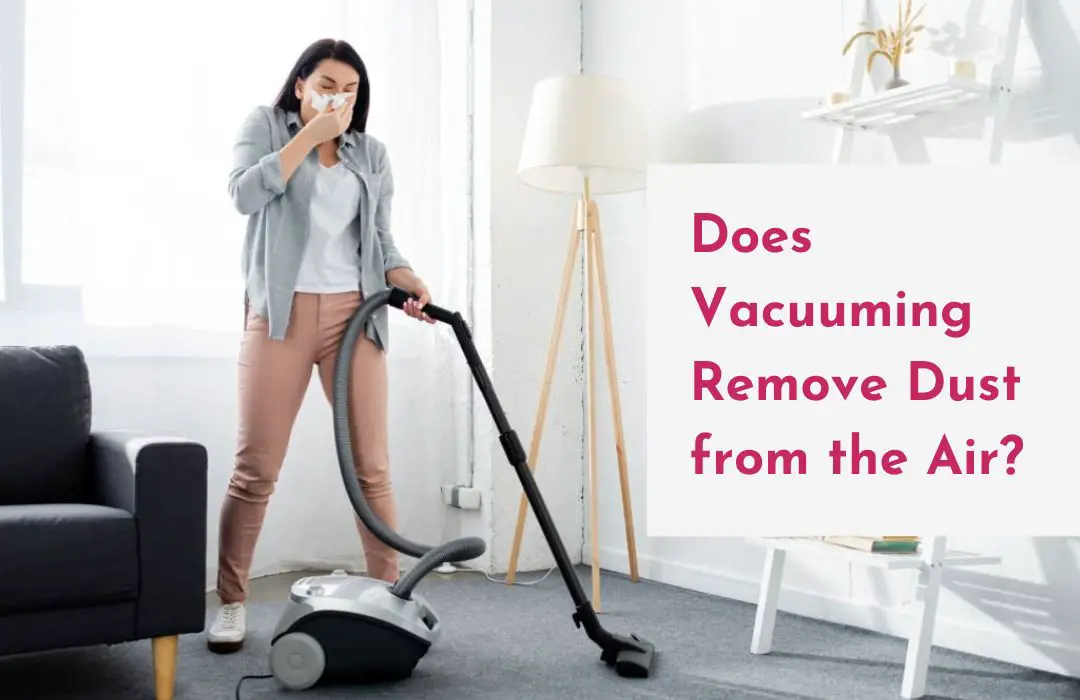 Does Vacuuming Remove Dust from the Air